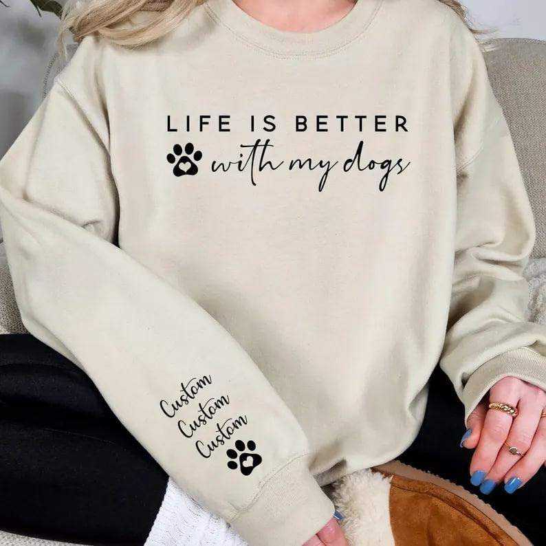 Life is Better With My Dogs Sweatshirt & Hoodie, Personalized Dog Mom Shirt, Custom Dog Name Gift for Pet Parents ,...
