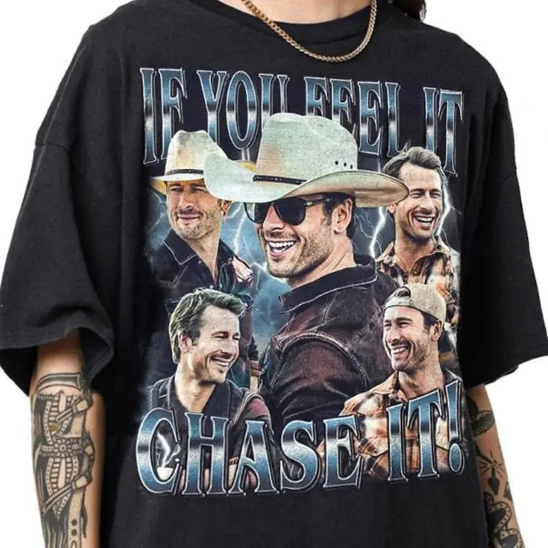 Limited If You Feel it Chase It Glen Powell T-Shirt, Gift For Women and Man Unisex T-Shirt Casual Crewneck Hoodie, Sweatshirt