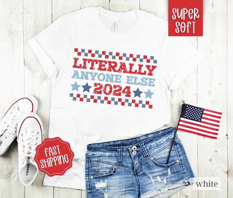Literally Anyone Else for President Shirt, Funny President 2024 Shirt, Election Tshirt, Vote Shirtstyle{n002}2 Hoodie,...