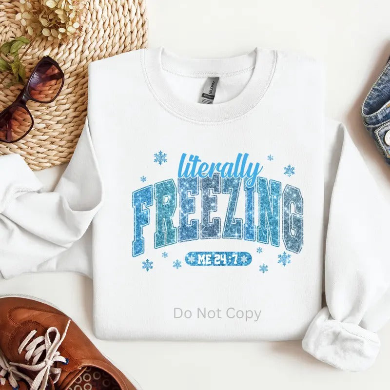 Literally Freezing DTF Transfer ONLY T-Shirts, Hoodie, Sweatshirt | WearSparks.com