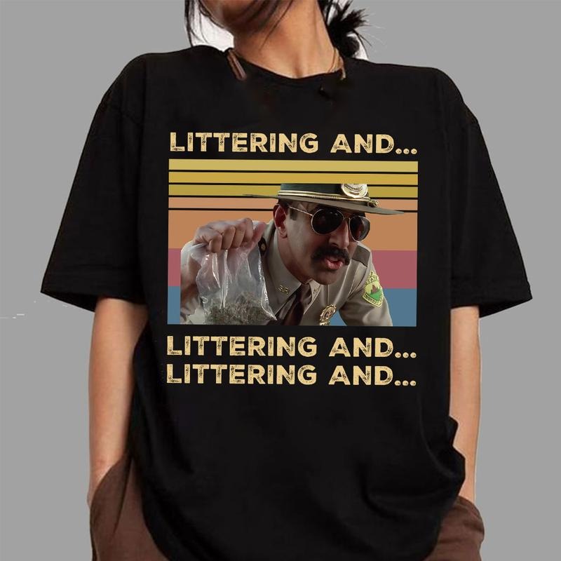 Littering and...,Super Troopers, Funny Tee, Movie Meme Shirt, Movie y2k Retro Tee, Gift For Fans Hoodie, Sweatshirt