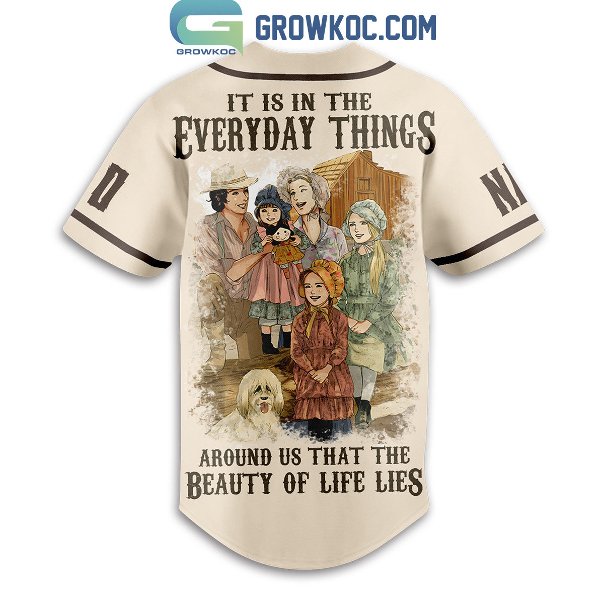 Little House On The Prairie Beauty Of Life Is In The Everyday Things Around Us Personalized Baseball Jersey