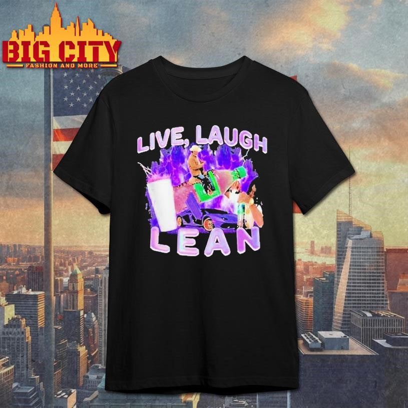 Live, Laugh, Lean Shirt