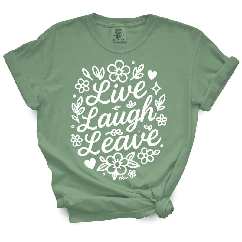 Live Laugh Leave - 100% Cotton, Machine Washable, Loose Fit, Crew Neck, Short Sleeve, Unisex T-Shirts, Hoodie, Sweatshirt
