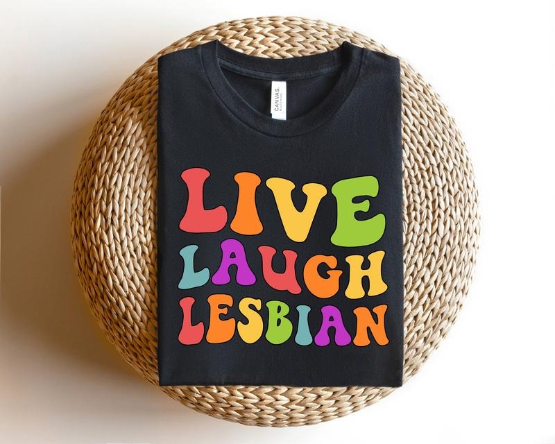 Live Laugh Lesbian Groovy T Shirt Hoodie Sweater More Girls Shirt LGBTQ Apparelslesbian Pride Shirtpride Month Shirt...