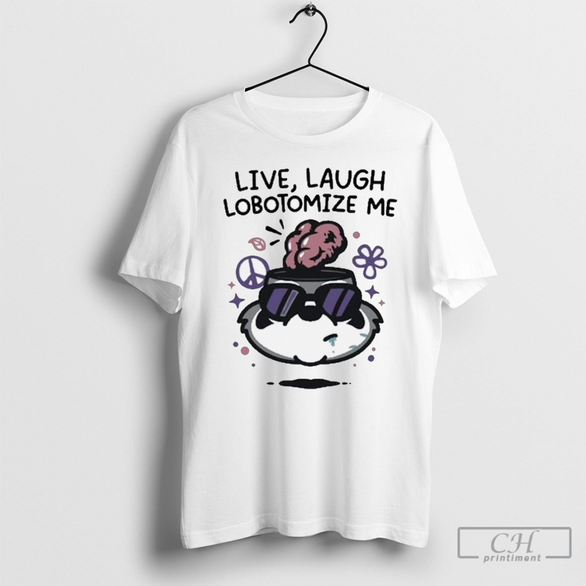 Live Laugh Lobotomize Me