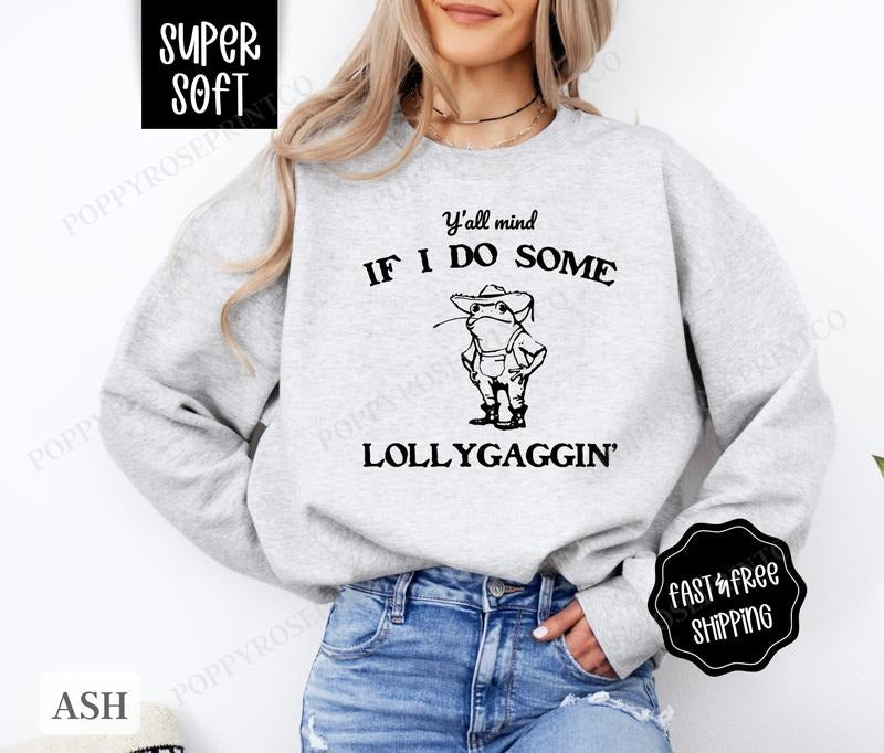 Lollygaggin Sweatshirt, Funny Sweater, Women's Crewneck, Sarcastic Sweatshirt T-Shirts, Hoodie | WearSparks.com