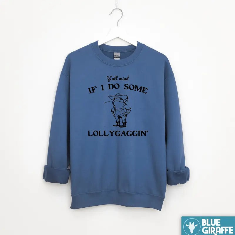 Lollygaggin Sweatshirt, Silly Crewneck Sweatshirt T-Shirts, Hoodie | WearSparks.com