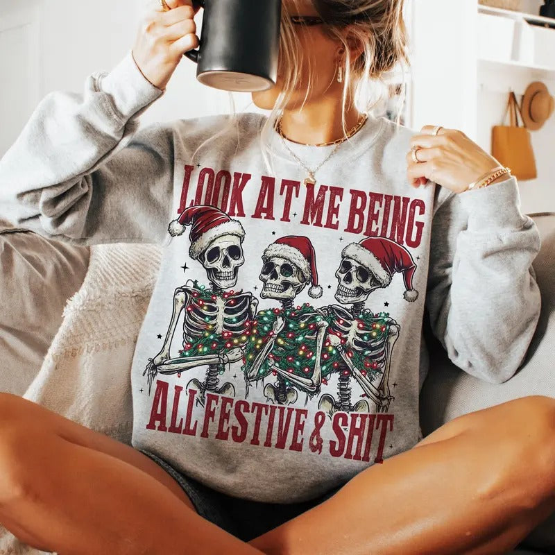 Look At Me Being All Festive And Sweatshirt, Funny Christmas, Snarky Skeleton Shirt, Skull Santa Claus, Unisex Long...