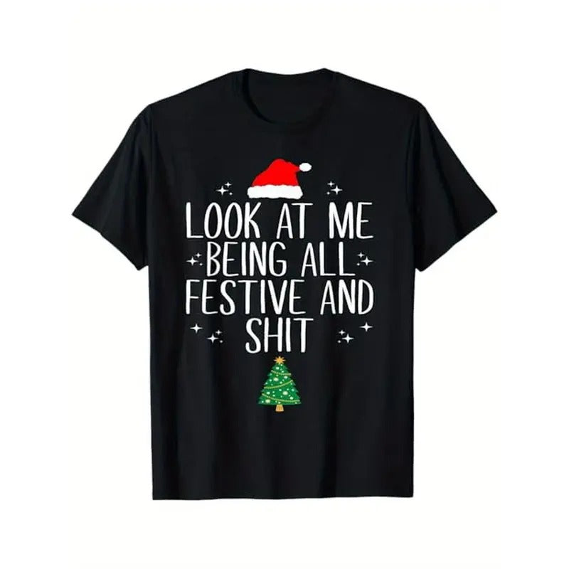 Look at Me Being All Festive and Shit Funny Christmas T-Shirt Men's casual T-shirt cotton, men's gift, Dad, husband,...
