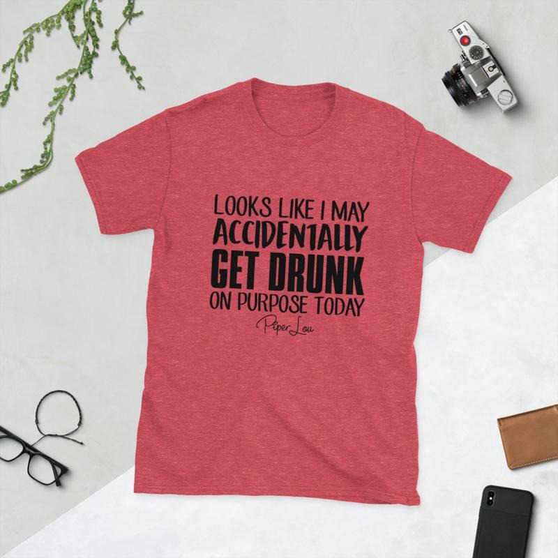 Looks Like I May Accidentally Get Drunk On Purpose Graphic Tee Hoodie, Sweatshirt | WearSparks.com