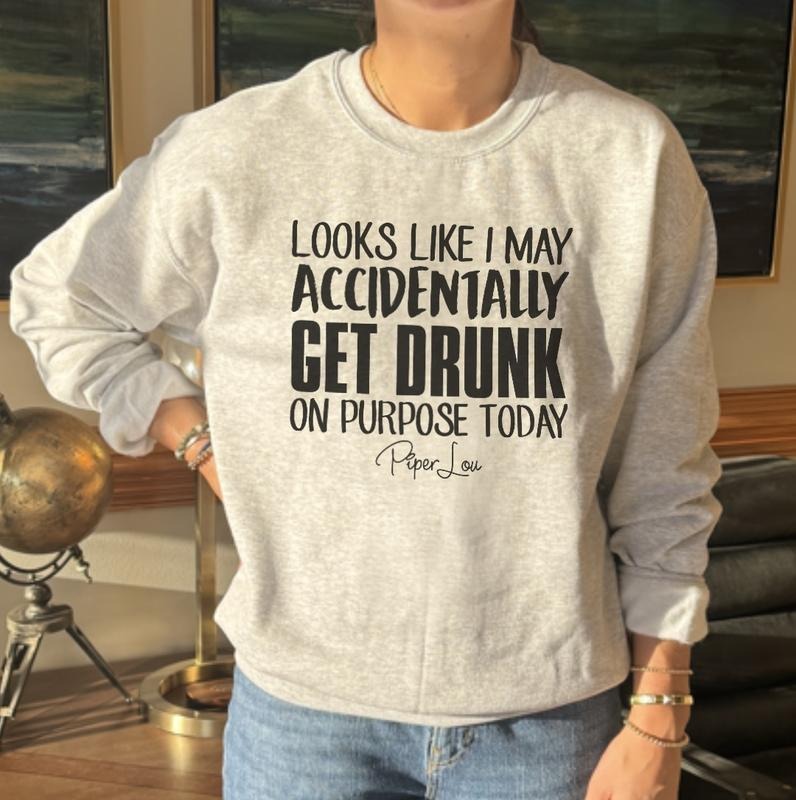 Looks Like I May Accidentally Get Drunk Sweatshirt T-Shirts, Hoodie | WearSparks.com