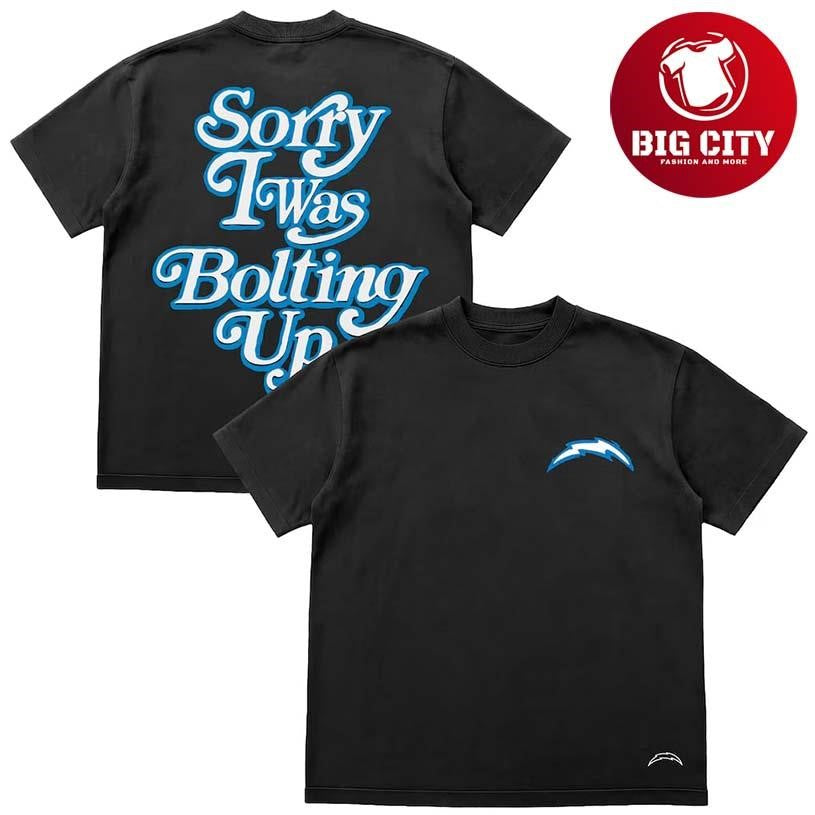 Los Angeles Chargers Sorry I Was Bolting Up Two Sided Shirt