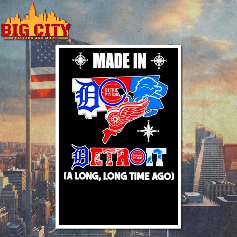 Made in Detroit a Long Long Time Ago State Shirt