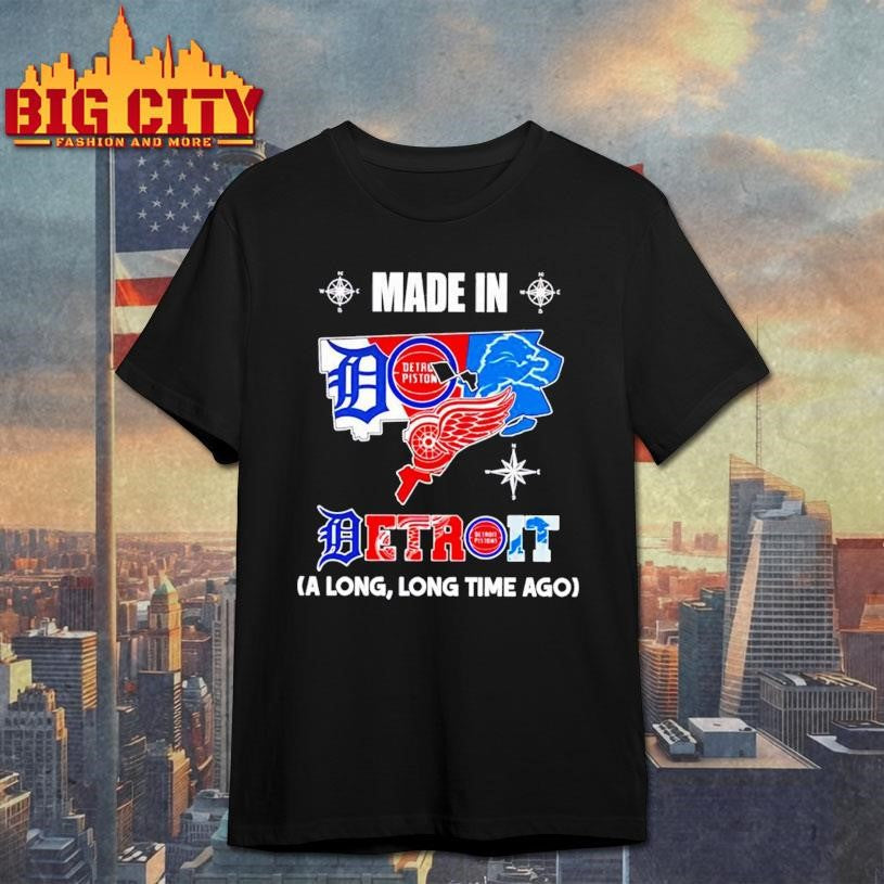 Made in Detroit a Long Long Time Ago State Shirt