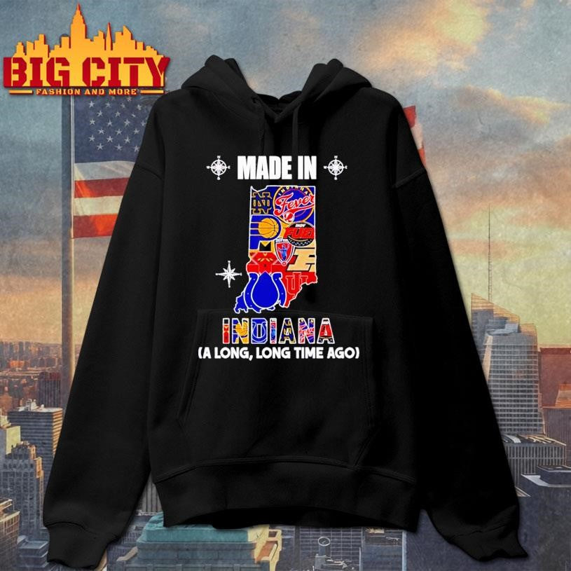 Made in Indiana a Long Long Time Ago State Shirt