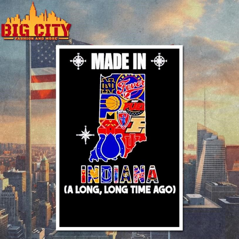 Made in Indiana a Long Long Time Ago State Shirt