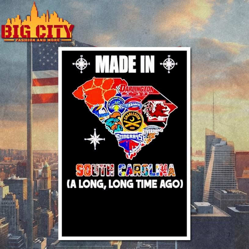 Made in South Carolina a Long Long Time Ago State Shirt