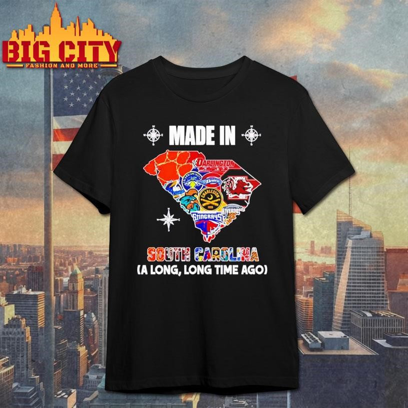 Made in South Carolina a Long Long Time Ago State Shirt