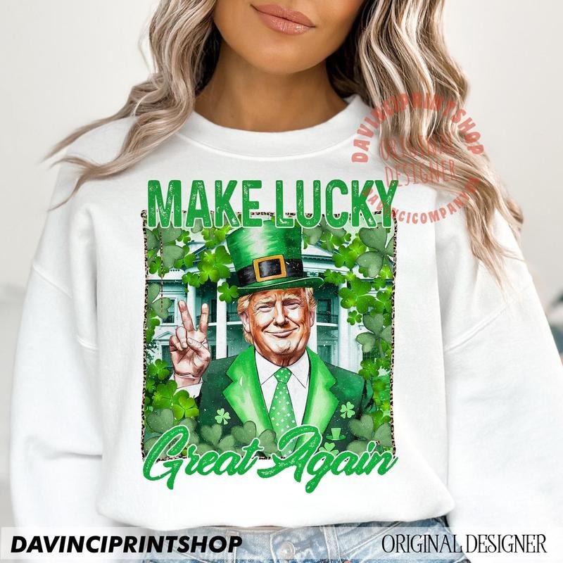 Make Lucky Great Again St Patricks Day Funny Trump Trump St Patricks Trump St Patricks Shirt Shamrock Hoodie, Sweatshirt