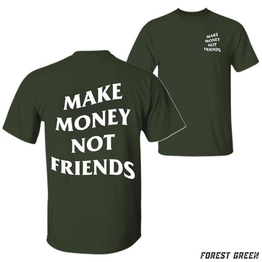Make Money Not Friends T-shirt - Bold Motivational Design Unisex Casual Crew Neck 100% Cotton Short Sleeve Machine...
