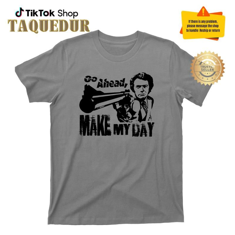 Make My Day T Shirt - Dirty Harry Clint Eastwood Movie Graphic TShirt, Clint Eastwood T-Shirt Hoodie, Sweatshirt