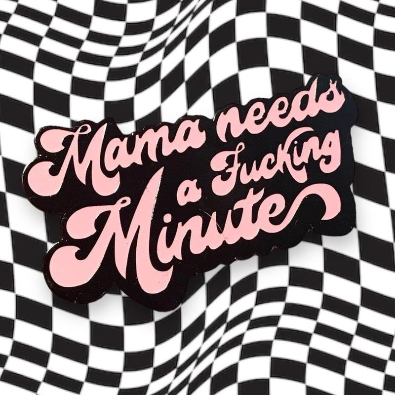 Mama Needs a Minute Enamel Pin Brooch T-Shirts, Hoodie, Sweatshirt | WearSparks.com