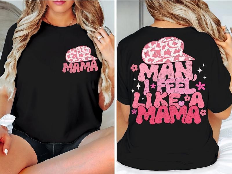 Man I Feel Like A Mama Shirt, Birthday Gift for Mom, First Time Mom Gift, Country Western Mama Tee, Country Music Shirt,...