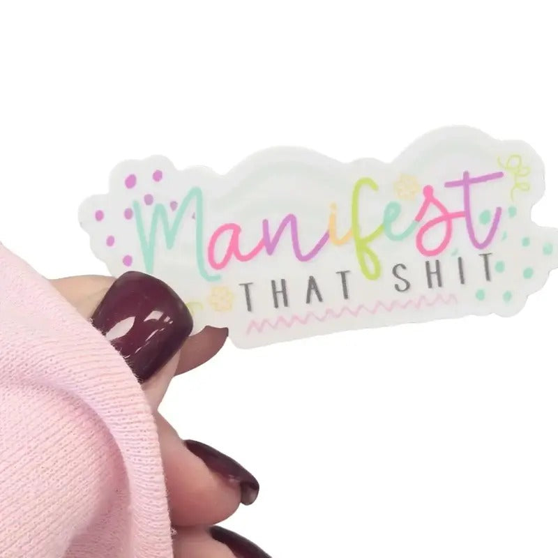 Manifest That Shit Waterproof  Permenant Sticker T-Shirts, Hoodie, Sweatshirt | WearSparks.com
