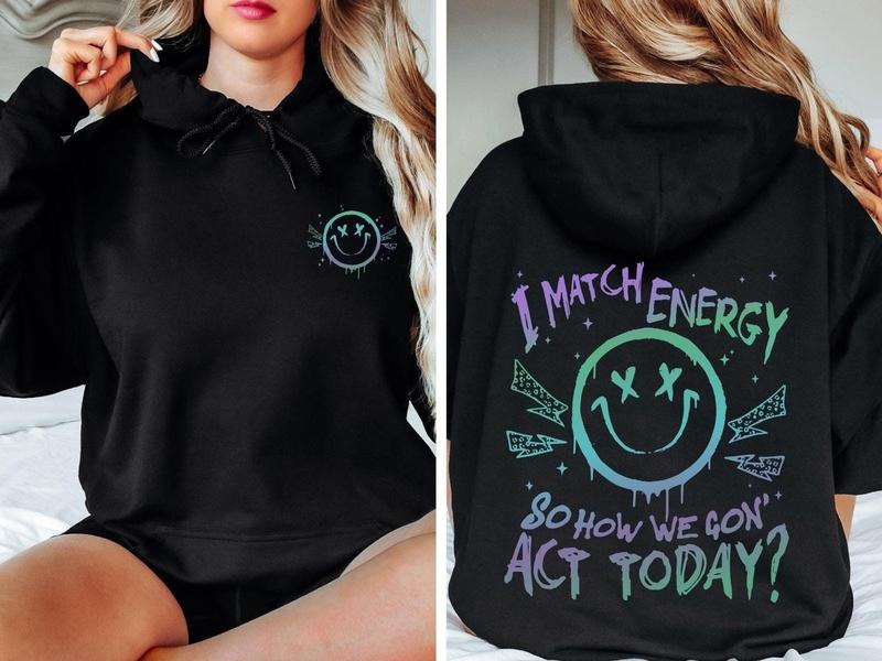 Match Energy So How We Gon' Act Today I Match Energy Shirt I Match Energy Funny Sarcastic Humor Shirt Hoodie, Sweatshirt