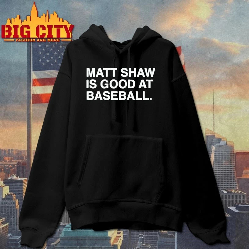 Matt Shaw Is Good At Baseball shirt