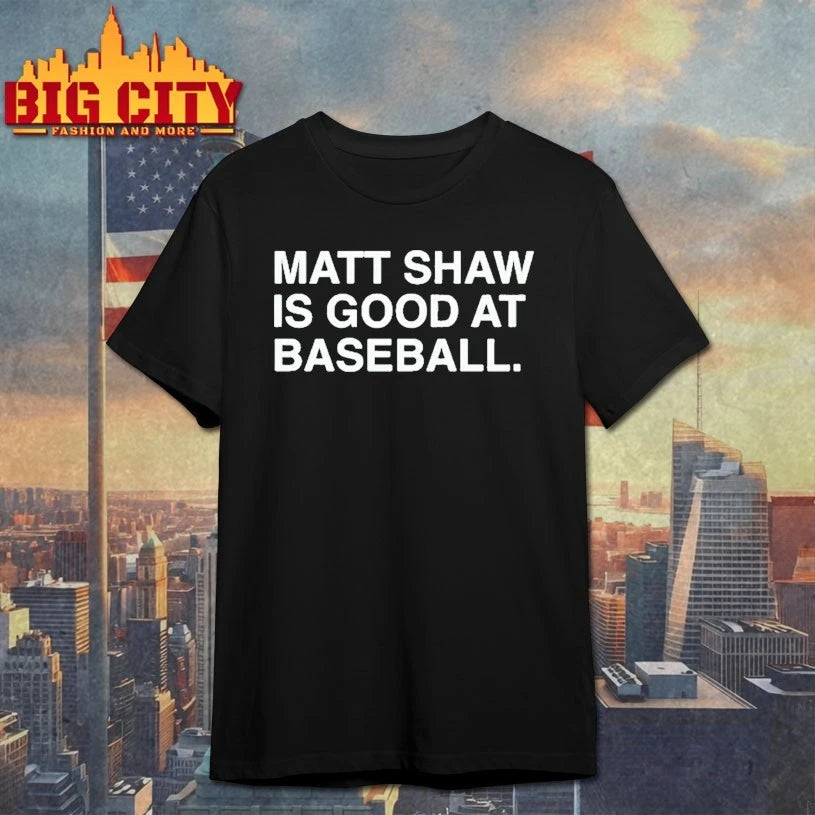 Matt Shaw Is Good At Baseball shirt