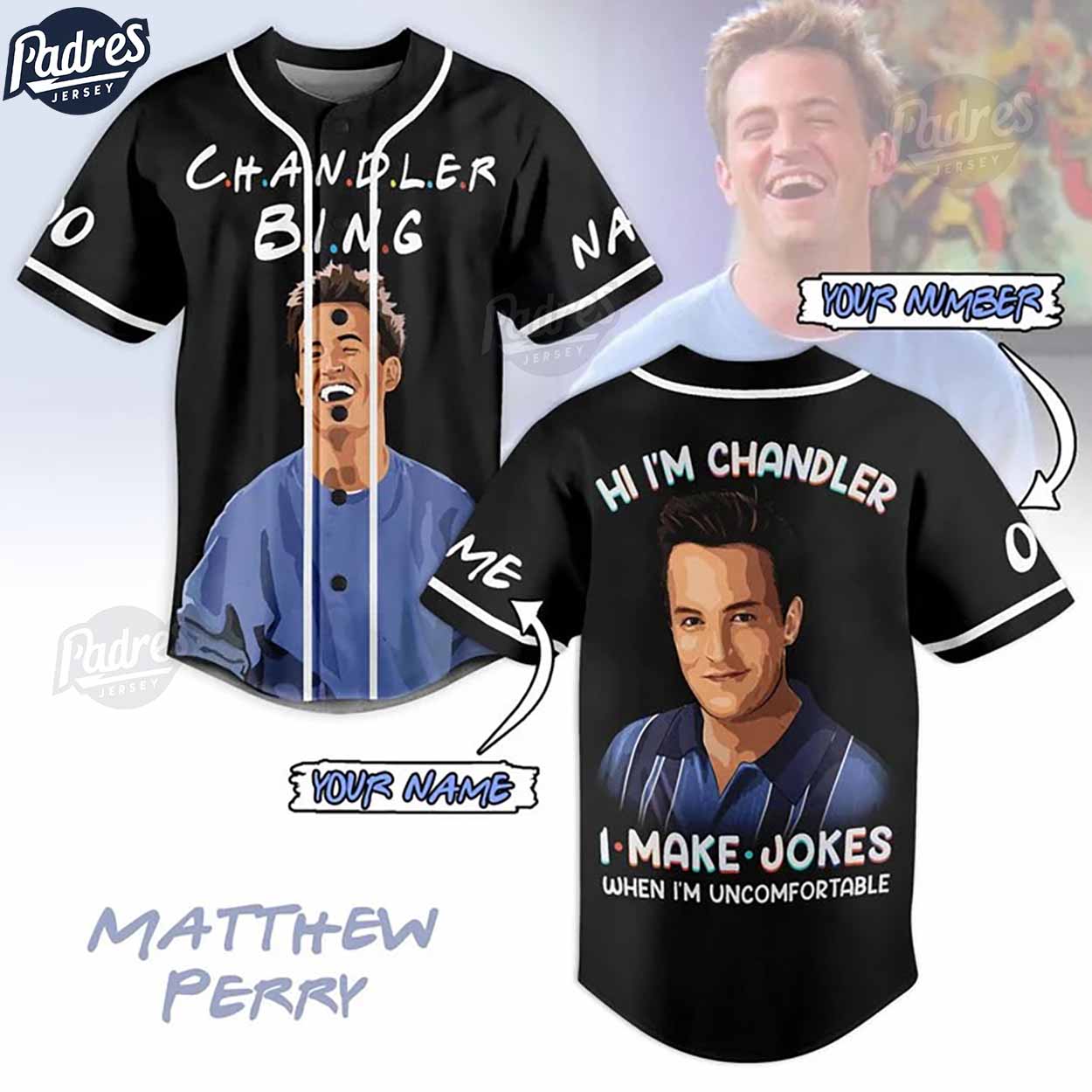 Matthew Perry Hi I'm Chandler I Make Jokes When I'm Uncomfortable Custom Baseball Jersey - Padres Jersey Oasis:... (Image 1)