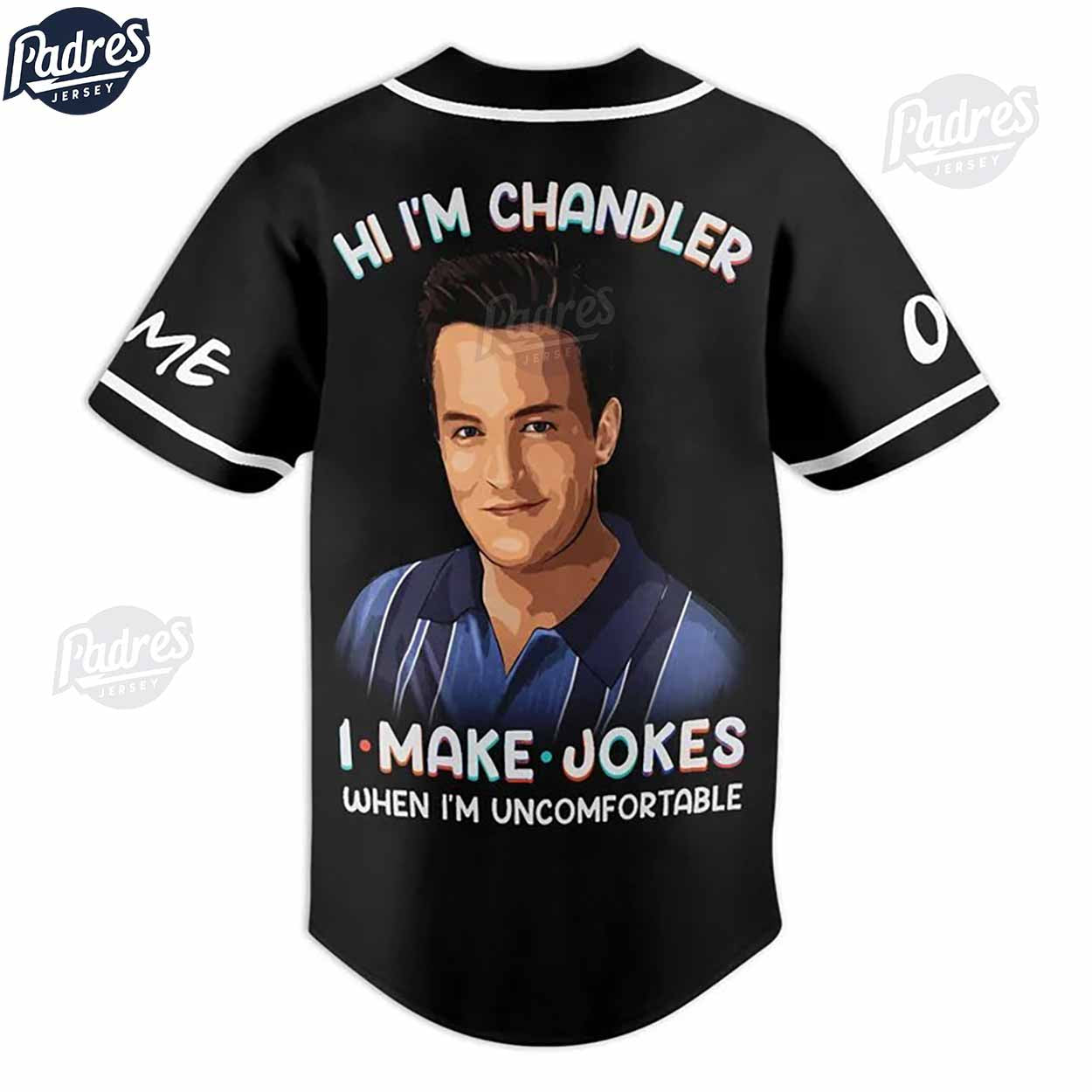 Matthew Perry Hi I'm Chandler I Make Jokes When I'm Uncomfortable Custom Baseball Jersey - Padres Jersey Oasis:... (Image 3)