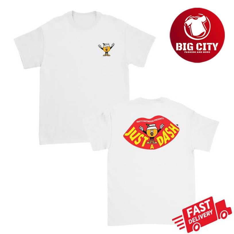 Matty Matheson Just A Dash Two Sided Shirt