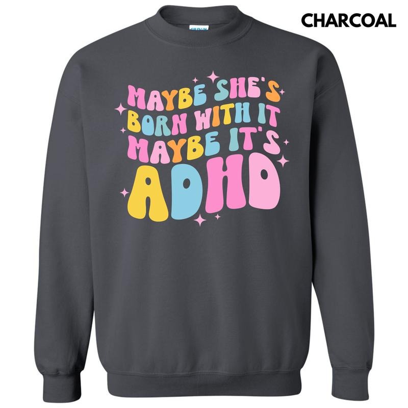 Maybe It's ADHD Sweatshirt 'NLB' T-Shirts, Hoodie | WearSparks.com