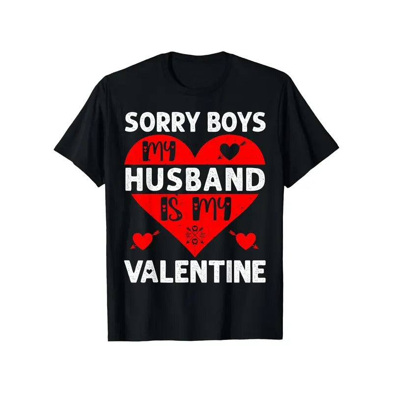 Men'S Cotton Sorry Boys my Husband is my Valentine Valentines day Heart T-Shirt made in usa Hoodie, Sweatshirt