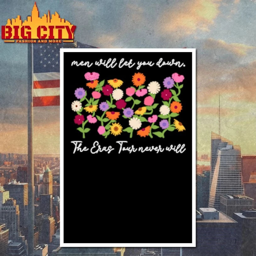 Men Will Let You Down The Eras Tour Never Will shirt