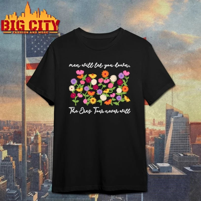 Men Will Let You Down The Eras Tour Never Will shirt