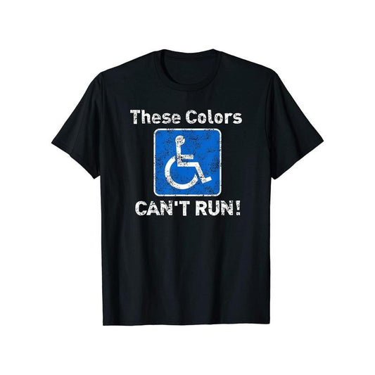 Men's " These Colors Can't Run! " Humorous Wheelchair Graphic T-Shirt