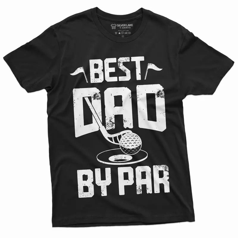 Men's The Best Dad By Par T-shirt Father's Day Golfer Golf Dad Gift Idea Mens Tee Shirt Golfing Club Best Dad Ever...