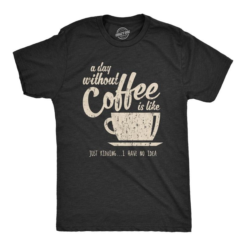 Mens A Day Without Coffee Funny Graphic T shirt Caffeine Addicted Cool Vintage Mens Funny T Shirts Cool Tees Soft Stylish...