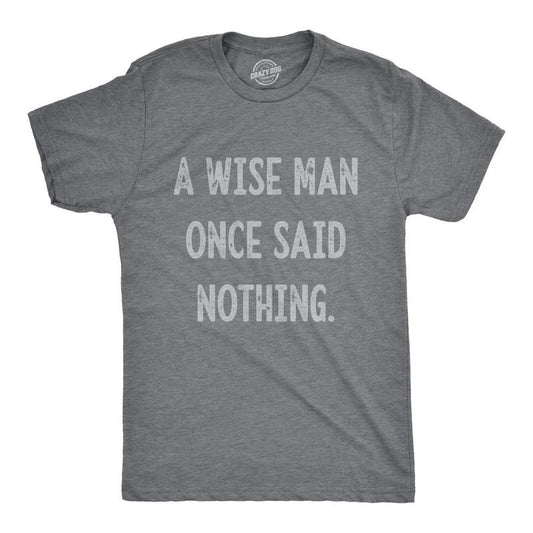 Mens A Wise Man Once Said Nothing T Shirt Funny Sarcastic Quote Tee Mens Funny T Shirts Cool Tees Soft Stylish Casual...