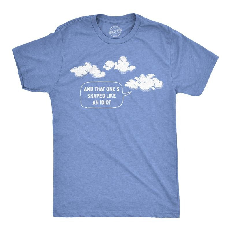 Mens And That Ones Shaped Like An Idiot T Shirt Funny Cloud Joke Tee For Guys Mens Funny T Shirts Cool Tees Soft Stylish...