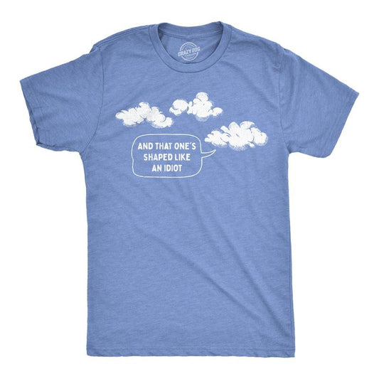 Mens And That Ones Shaped Like An Idiot T Shirt Funny Cloud Joke Tee For Guys Mens Funny T Shirts Cool Tees Soft Stylish...