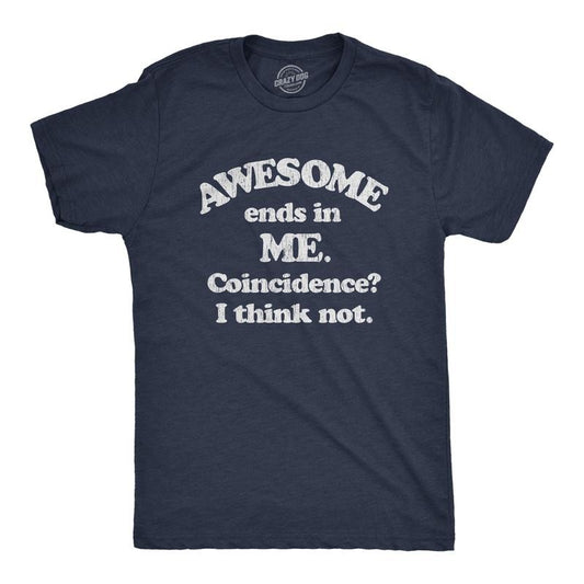 Mens Awesome Ends In Me Coincidence? Funny Sarcasm Hilarious Graphic T-Shirt Mens Funny T Shirts Cool Tees Soft Stylish...