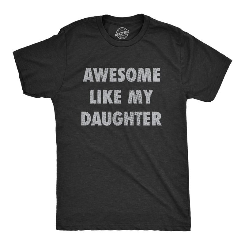 Mens Awesome Like My Daughter T Shirt Funny Fathers Day Awesome Dad Graphic Tee Mens Funny T Shirts Cool Tees Soft...