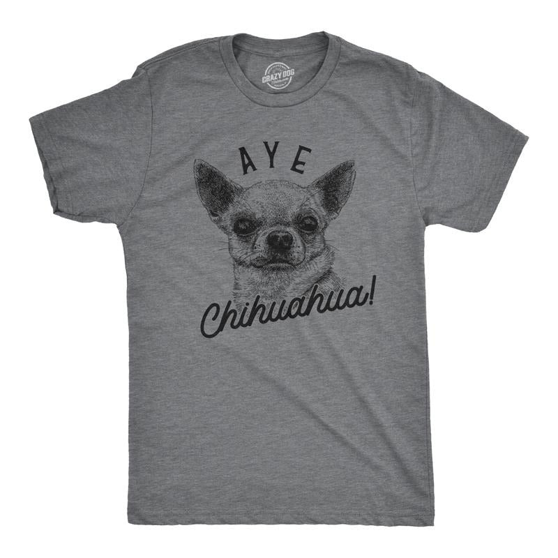 Mens Aye Chihuahua T Shirt Funny Dog Dad Tee Puppy Lover Gift Mens Funny T Shirts Cool Vintage Fashion T-Shirt Gift Funny...