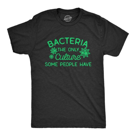 Mens Bacteria The Only Culture Some People Have T Shirt Funny Biochemistry Joke Tee For Guys Mens Funny T Shirts Cool...