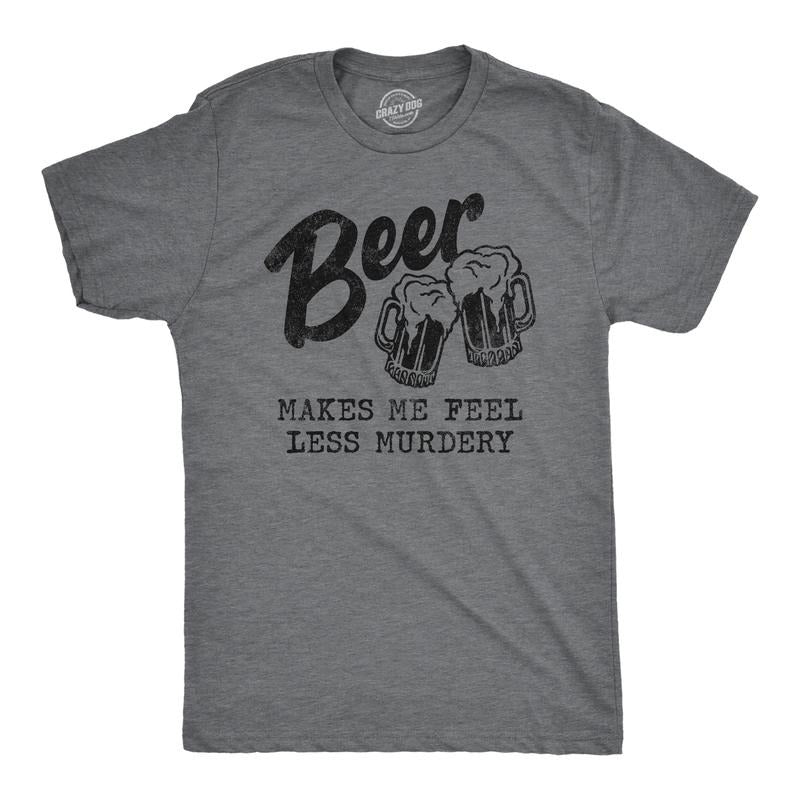 Mens Beer Makes Me Feel Less Murdery T Shirt Funny Drinking Joke Graphic Novelty Tee Mens Funny T Shirts Cool Slimming...